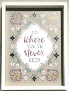 Wooden Decor - Indoor  8" x 6" x 1-1/4" White Frame "Go Where You've Never Been" - Picture 1 of 2