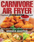 Brence Highter Carnivore Air Fryer Cookbook (Poche)