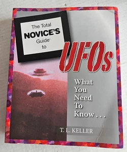 Total Novice's Guide to UFOs What You Need to Know Signed by T. L. Keller Book - Bild 1 von 10