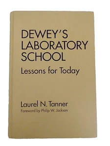 Dewey's Laboratory School: Lessons For today by Laurel N. Tanner. - Imagen 1 de 11