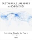 Sustainable Urbanism and Beyond: Rethinking Cities for the Future by Tigran Haas