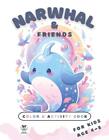 Narwhal and Friends Coloring and Activity Book for Kids - Enhanced Edition by Me