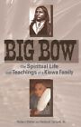 Big Bow: The Spiritual Life And Teachings Of A Kiowa By Robert Vetter & Richard