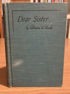 Catherine de Hueck: DEAR SISTER; 1st ed., Bruce Publishing, Milwaukee, 1953 - Picture 1 of 11