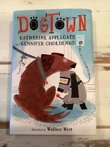 Dogtown by Gennifer Choldenko and Katherine Applegate... - Foto 1 di 1