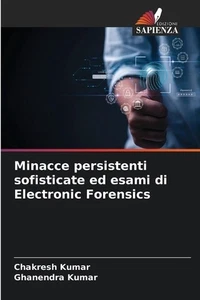 Minacce persistenti sofisticate ed esami di Electronic Forensics by Chakresh Kum - Picture 1 of 1