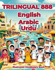 Trilingual 888 English Arabic Urdu Illustrated Vocabulary Book: Colorful Edition - Picture 1 of 1
