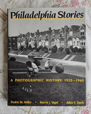 PHILADELPHIA STORIES Photographic History 1920-1960 Miller Vogel Davis Book w DJ - Image 1 of 4