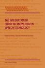 The Integration of Phonetic Knowledge in Speech Technology by William J. Barry (