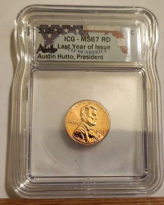 2025 D Lincoln Cent Last Year Of Issue ICG MS67 FLAG LABEL AUSTIN HUTTO SIGNED - Image 1 of 2