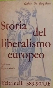 Storia del liberalismo europeo Guido De Ruggiero 1962 Feltrinelli editore - Foto 1 di 1
