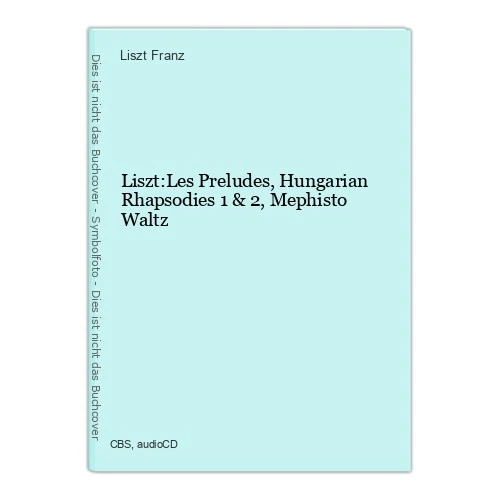 Liszt:Les Preludes,Hungarian Rhapsodies 1 & 2,Mephisto Waltz Franz, Liszt: - Bild 1 von 1