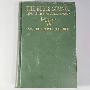 The Bugle Sounds Life in Foreign Legion 1st Ed 1926 Book Major Zinovi Pechkoff - Imagen 1 de 21