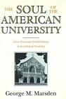 The Soul of the American University: From Protestant Establishment to Establishe