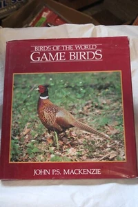 BIRDS OF THE WORLD GAME BIRDS BY JOHN P.S. MACKENZIE HARDCOVER - Picture 1 of 1