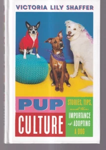 PUP CULTURE: STORIES, TIPS, AND THE IMPORTANCE OF ADOPTING A DOG (2021 HC){X4} - Picture 1 of 2