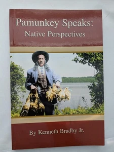 Pamunkey Speaks : Native Perspectives by Kenneth Bradby (2008, Trade Paperback) - Picture 1 of 6