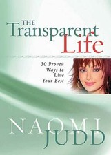 The Transparent Life : 30 Proven Ways to L- 9781404103368, hardcover, Naomi Judd