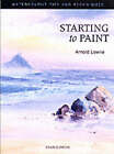 Starting To Paint By Arnold Lowrey (Paperback, 2002) Watercolour Tips Techniques