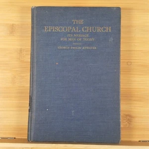 The Episcopal Church: Its Message for Men of Today - Hardcover by George Atwater - Picture 1 of 19