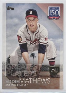 2019 Topps 150 Years of Professional Baseball 150th Anniversary Eddie Mathews