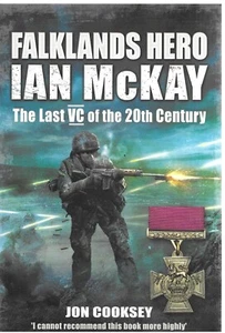Falklands Hero Ian McKay: The Last VC of the 20th Century - Jon Cooksey NEW - Picture 1 of 1