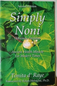 SIMPLY NONI (MORINDA CITRIFOLIA) ANCIENT HEALTH MIRACLE Tonita d'Raye BRAND NEW  - Picture 1 of 2