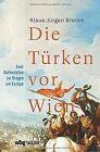 Die Türken Vor Wien: Zwei Weltmächte Im Ringen Um Europa D... | Livre | État Bon