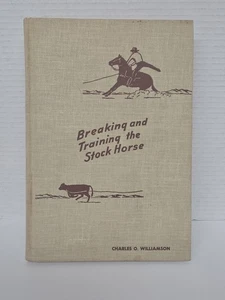 BREAKING and TRAINING the STOCK HORSE By Charles O Williamson 6th Edition - Bild 1 von 11