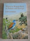 Where To Watch Birds In Britain and Europe John Gooders PB 1st Edition 1988