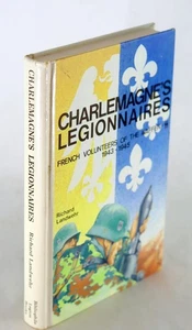 Richard Landwehr Charlemagne's Legionnaires French Volunteers of the Waffen SS - Picture 1 of 6
