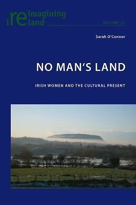 No Man’s Land: Irish Women and the Cultural Present (Reimagining Ireland), O'Con - Image 1 of 1