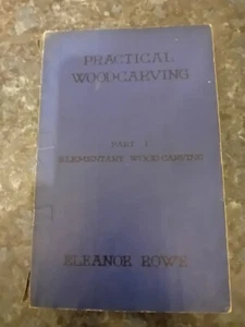PRAKTISCHE HOLZSCHNITZEREI ELEANOR ROWE 3. AUFLAGE 1930 ÜBERARBEITETER & VERGRÖSSERTER TEIL 1 PB - Bild 1 von 8
