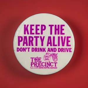 Don't Drink And Drive (The Precinct Since 1981) Restaurant Advertising Button - Picture 1 of 3
