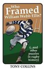Who Framed William Webb Ellis (...and other puzzles in rugby hi... 9781739247607