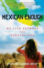 Stephanie Elizondo Griest Mexican Enough (Paperback)