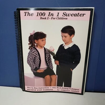 THE 100 IN 1 SWEATER BOOK 2 Loretta Conley For Children Knitting Machine Knit - Image 1 of 4