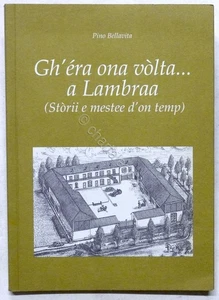 P. Bellavita - Gh' éra ona volta... a Lambraa - ed. 2004 - Dialetto milanese - Foto 1 di 4
