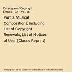 Catalogue of Copyright Entries, 1921, Vol. 16: Part 3, Musical Compositions; Inc