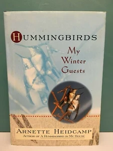 "Hummingbirds: My Winter Guests" by Arnette Heidcamp 1st/1st HC/DJ 1997 - Bild 1 von 11
