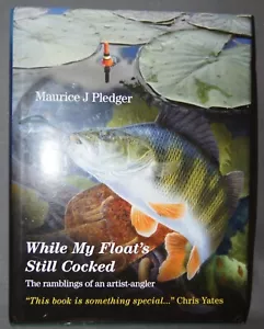 WHILE MY FLOAT IS STILL COCKED by MAURICE PLEDGER SIGNED AND NUMBERED HARDCOVER - Picture 1 of 8