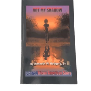 BOOK Not My Shadow A True African American Story Kenneth Rodger’s Sr - Picture 1 of 5