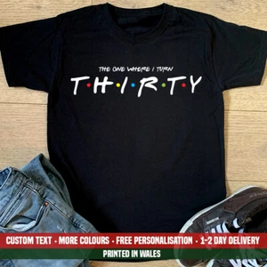 The One Where I Turn Thirty Friends T-shirt Funny Gift Top 30th Birthday Husband - Picture 1 of 1