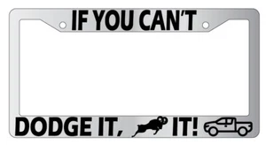If You Can't Dodge It Ram It (Design 2a) Chrome Plastic License Plate Frame - Bild 1 von 1