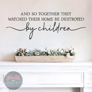 Destroyed By Children ⁝ Wall Decal ⁝ Entryway ⁝ Family Room Decals ⁝ Sarcastic - Picture 1 of 7