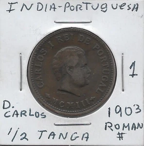 INDIA,PORTUGUESA 1/2 TANGA=6 REIS(30 REIS)1903 D.CARLOS I BUST RIGHT,CROWNED ARM - Picture 1 of 2