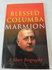 Blessed Columba Marmion : A Short Biography - Paperback Mark Tierney EXC - Picture 1 of 4