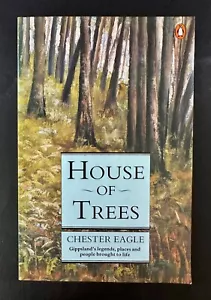 House of Trees Gippsland’s Legends Places People Chester Eagle 1987 Paperback - Picture 1 of 8