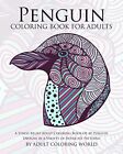 Penguin Coloring Book For Adults: A Stress Relief Adu... by World, Adult Colorin