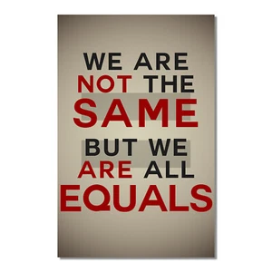 We Are Not the Same But Equals Poster - [11'' x 17''] - Picture 1 of 1